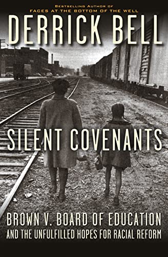 Silent Covenants: Brown v. Board of Education and the Unfulfilled Hopes for Racial Reform
Silent Covenants: Brown v. Board of Education and the Unfulfilled Hopes for Racial Reform