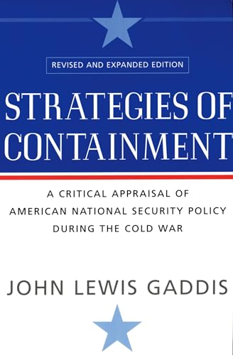 Strategies of Containment: A Critical Appraisal of American Natio nal Security Policy during the ...