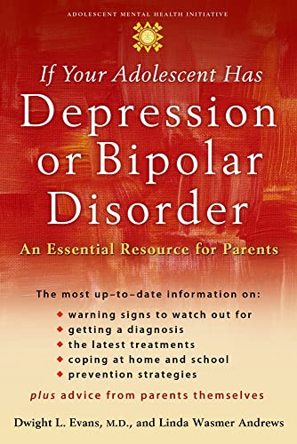 If Your Adolescent Has Depression or Bipolar Disorder: An Essential Resource for Parents (Adolescent Mental Health Initiative)
If Your Adolescent Has Depression or Bipolar Disorder: An Essential Resource for Parents (Adolescent Mental Health Initiative)