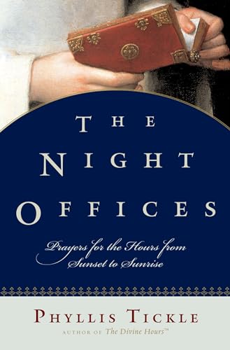 The Night Offices: Prayers for the Hours from Sunset to Sunrise