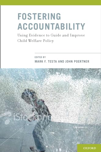 Fostering Accountability: Using Evidence to Guide and Improve Child Welfare Policy
Fostering Accountability: Using Evidence to Guide and Improve Child Welfare Policy