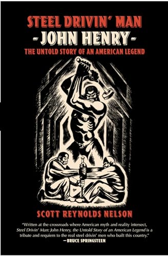 Steel Drivin' Man: John Henry, the Untold Story of an American Legend