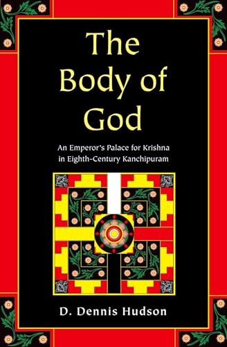Body of God : An Emperor's Palace for Krishna in Eighth Century Kanchipuram : ()
Body of God : An Emperor's Palace for Krishna in Eighth Century Kanchipuram : ()