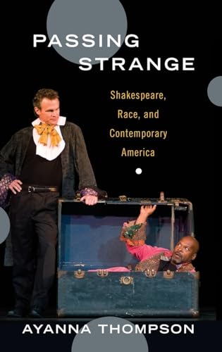 Passing Strange: Shakespeare, Race, and Contemporary America