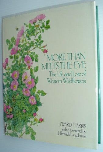 More Than Meets the Eye: The Life and Lore of Western Wildflowers (Signed copy)