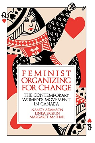 Feminist Organizing for Change: The Contemporary Women's Movement in Canada