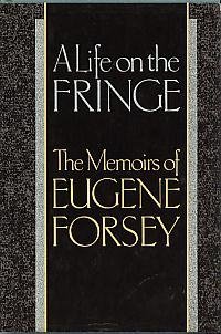 A Life on the Fringe : The Memoirs of Eugene Forsey