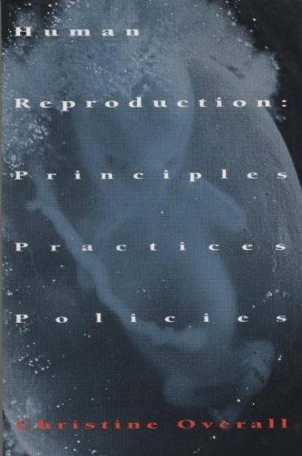Human Reproduction : Principles, Practices, Policies