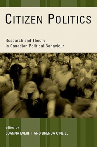 Citizen Politics: Research and Theory in Canadian Political Behaviour