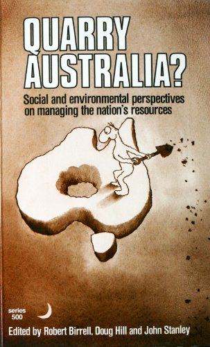 Quarry Australia? : Social and Environmental Perspectives on Managing the Nation's Resources