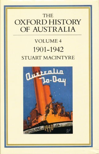 The Succeeding Age 1901-1942. The Oxford History of Australia Volume 4.
