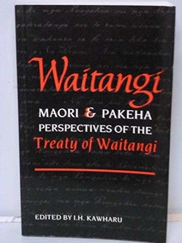 Waitangi: Maori and Pakeha Perspectives of the Treaty of Waitangi.