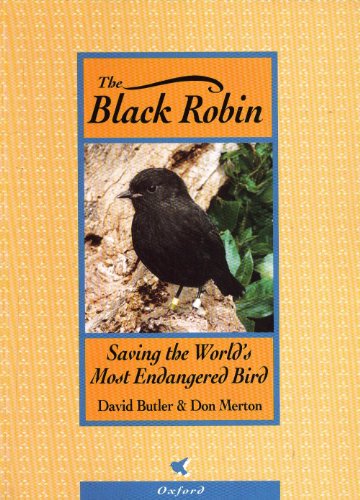 The Black Robin. saving the World's Most Endangered Bird.