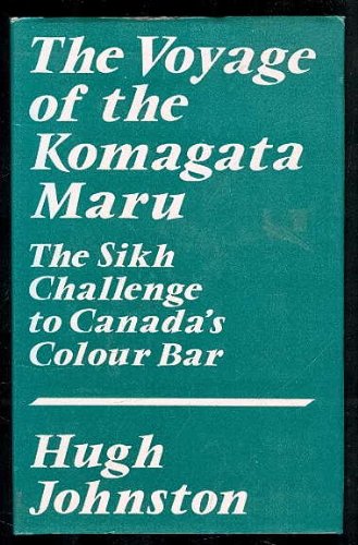 The Voyage of the Komagata Maru: The Sikh Challenge to Canada's Colour Bar