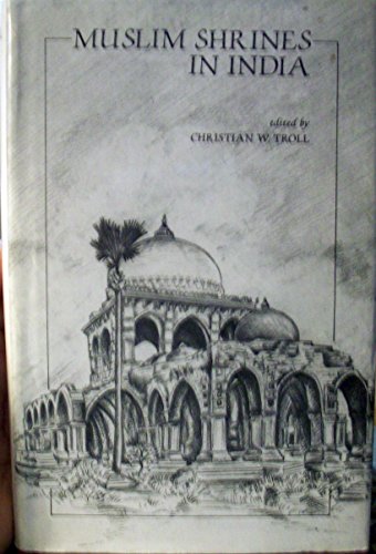 Muslim Shrines in India: Their Character, History and Significance (Islam in India : Studies and ...