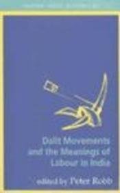 Dalit Movements and the Meanings of Labour in India (SOAS Studies on South Asia)