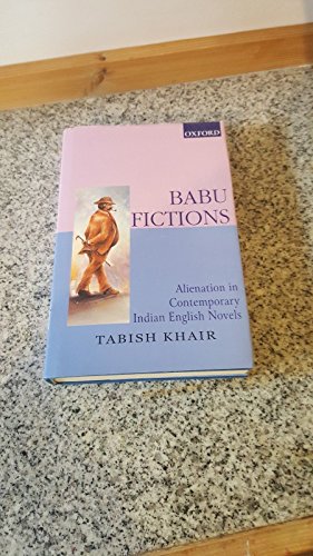 BABU FICTIONS : Alienation in Contemporary Indian English Novels