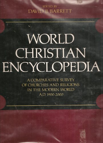 World Christian Encyclopedia: A Comparative Survey of Churches and Religions in the Modern World,...