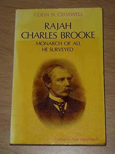 Rajah Charles Brooke: Monarch of All he Surveyed