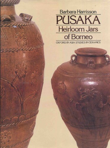 Pusaka. Heirloom Jars of Borneo. (Oxford in Asia Studies in Ceramics)