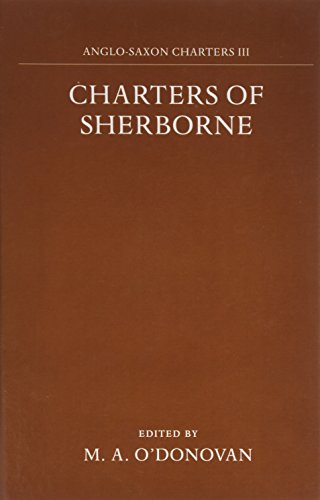 Charters of Sherborne (Anglo-Saxon Charters) (VOL III)