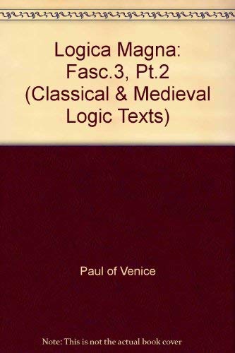 PAUL OF VENICE (PAULI VENETI) : LOGICA MAGNA. (SECUNDA PARS) Part II, Fascicule III: Tractatus De...