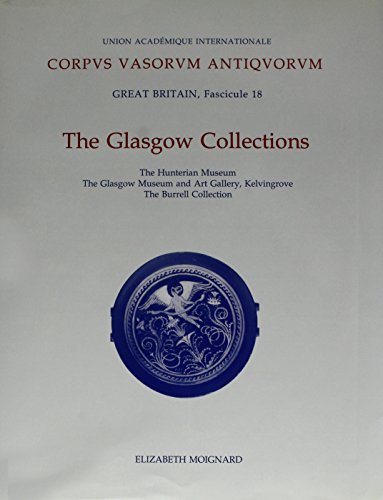 Corpus Vasorum Antiquorum Great Britain, Fascicule 18: The Glasgow Collections - The Hunterian Mu...