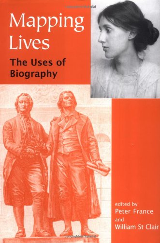 Mapping Lives: The Uses of Biography (British Academy Centenary Monographs)