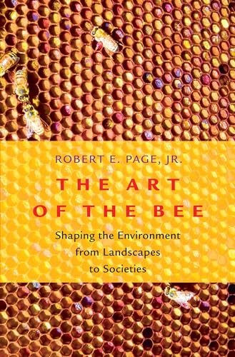 Art of the Bee : Shaping the Environment from Landscapes to Societies
Art of the Bee : Shaping the Environment from Landscapes to Societies