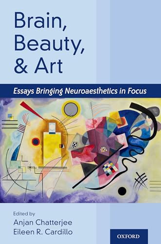 Brain, Beauty, & Art : Essays Bringing Neuroaesthetics into Focus