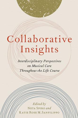 Collaborative Insights: Interdisciplinary Perspectives on Musical Care Throughout the Life Course