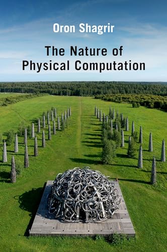 The Nature of Physical Computation (Oxford Studies in Philosophy of Science)
The Nature of Physical Computation (Oxford Studies in Philosophy of Science)