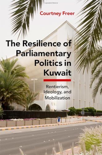 Resilience of Parliamentary Politics in Kuwait : Rentierism, Ideology, and Mobilization
Resilience of Parliamentary Politics in Kuwait : Rentierism, Ideology, and Mobilization