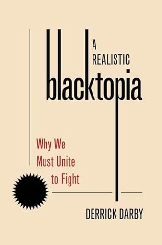 A Realistic Blacktopia: Why We Must Unite to Fight (philosophy of Race Series)
A Realistic Blacktopia: Why We Must Unite to Fight (philosophy of Race Series)