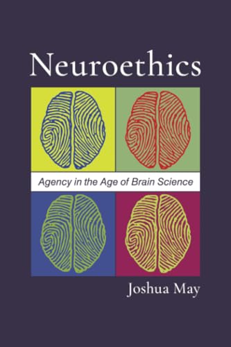 Neuroethics : Agency in the Age of Brain Science