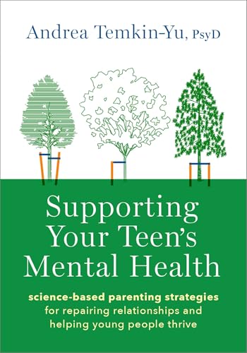 Supporting Your Teen's Mental Health : Science-based Parenting Strategies for Repairing Relationships and Helping Young People Thrive
Supporting Your Teen's Mental Health : Science-based Parenting Strategies for Repairing Relationships and Helping Young People Thrive