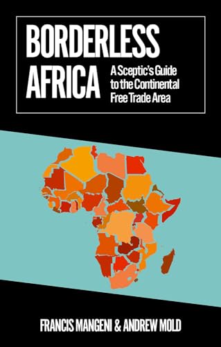 Borderless Africa : A Sceptic's Guide to the Continental Free Trade Area
Borderless Africa : A Sceptic's Guide to the Continental Free Trade Area