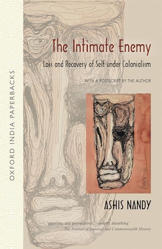 The Intimate Enemy: Loss and Recovery of Self Under Colonialism (Oxford India Paperbacks)
The Intimate Enemy: Loss and Recovery of Self Under Colonialism (Oxford India Paperbacks)