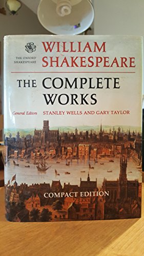 William Shakespeare: The Complete Works (The Oxford Shakespeare) [Compact Edition]