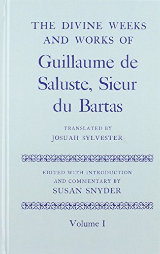 The Divine Weeks and Works of Guillaume de Saluste, Sieur du Bartas (Two Volume Set)