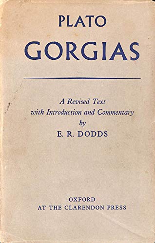 PLATO: GORGIAS A Revised Text with Introduction and Commentary