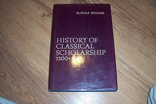 History of Classical Scholarship: From 1300 to 1850