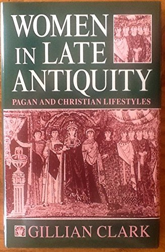 Women in Late Antiquity; Pagan and Christian Lifestyles
