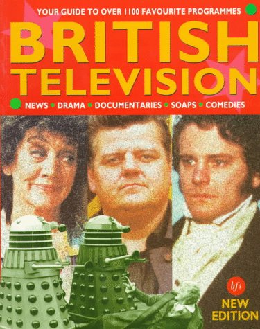 BRITISH TELEVISION An Illustrated Guide. Second Edition. Your Guide to over 1100 Favourite Progra...
