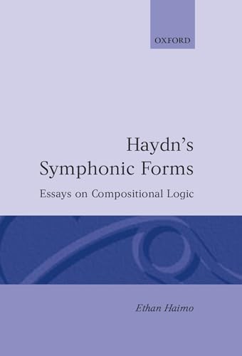 Haydn's Symphonic Forms: Essays in Compositional Logic (Oxford Monographs on Music)
Haydn's Symphonic Forms: Essays in Compositional Logic (Oxford Monographs on Music)