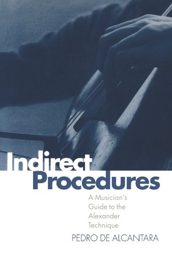 Indirect Procedures: A Musician's Guide to the Alexander Technique