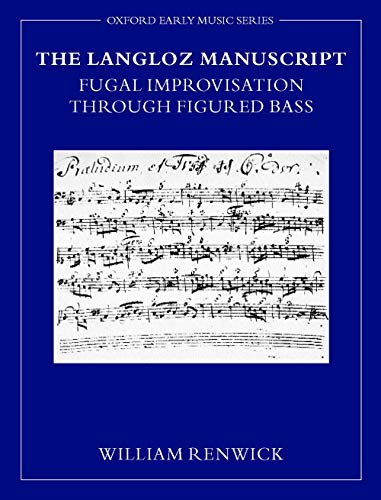 The Langloz Manuscript: Fugal Improvisation through Figured Bass (Early Music Series)
The Langloz Manuscript: Fugal Improvisation through Figured Bass (Early Music Series)
