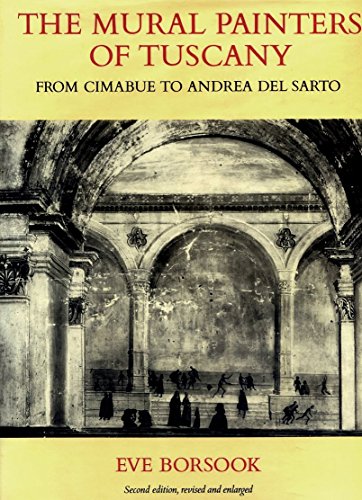 The Mural Painters of Tuscany: From Cimabue to Andrea del Sarto (Oxford Studies in the History of Art and Architecture)