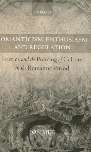 Romanticism, Enthusiasm, and Regulation: Poetics and the Policing of Culture in the Romantic Period