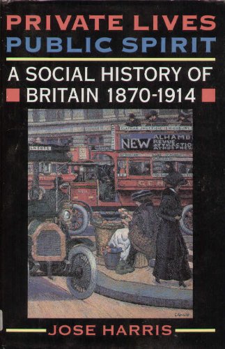 Private Lives, Public Spirit: A Social History of Britain 1870-1914